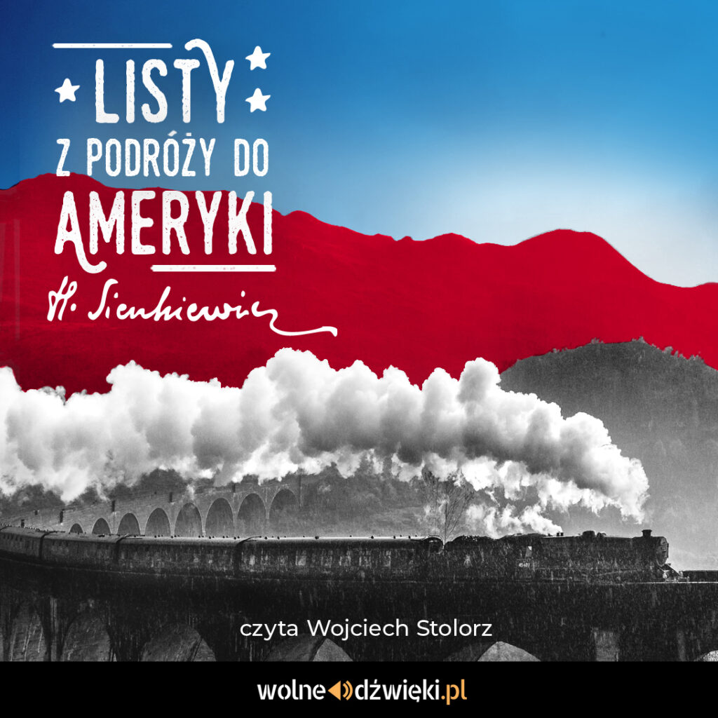 okładka audiobooka: czarno-biały pociąg parowy, w tle dwa pasma górskie. Tytuł "Listy z podróży do Ameryki" oraz autograf Sienkiewicza